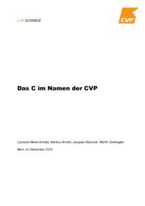 CVP SCHWEIZ  Das C im Namen der CVP Lucrezia Meier-Schatz, Markus Arnold, Jacques Neirynck, Martin Schwegler Bern, im Dezember 2010