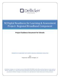 NJ Digital Readiness for Learning & Assessment Project- Regional Broadband Component Project Guidance Document for Schools PRESENTED VIA AGREEMENT WITH NORTH HIGHLAND WORLDWIDE CONSULTING 2014