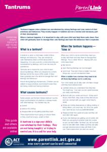 Tantrums  Tantrums happen when children are overwhelmed by strong feelings and lose control of their emotions and behaviour. They mostly happen in toddlers and are a normal and necessary part of their development.