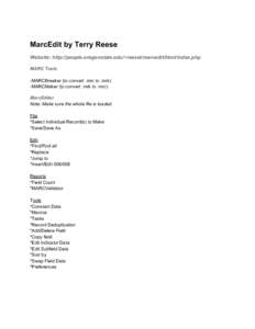 MarcEdit by Terry Reese Website: http://people.oregonstate.edu/~reeset/marcedit/html/index.php MARC Tools -MARCBreaker (to convert .mrc to .mrk) -MARCMaker (to convert .mrk to .mrc) MarcEditor