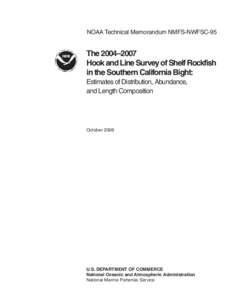 NOAA Technical Memorandum NMFS-NWFSC-95. The[removed]Hook and Line Survey of Shelf Rockfish in the Southern California Bight: Estimates of Distribution, Abundance, and Length Composition