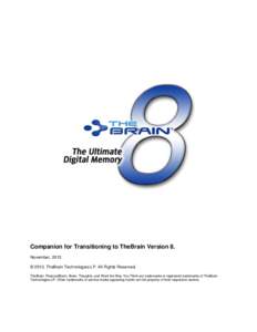 Companion for Transitioning to TheBrain Version 8. November, 2013 © 2013. TheBrain Technologies LP. All Rights Reserved. TheBrain, PersonalBrain, Brain, Thoughts, and Work the Way You Think are trademarks or registered 