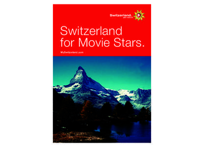 Switzerland for Movie Stars. MySwitzerland.com Content. Switzerland Tourism,