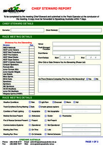 CHIEF STEWARD REPORT To be completed by the meeting Chief Steward and submitted to the Track Operator at the conclusion of the meeting. A copy must be forwarded to Speedway Australia within 7 days. CHIEF STEWARD DETAILS 