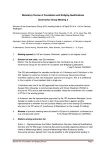 Mandatory Review of Foundation and Bridging Qualifications Governance Group Meeting 3 Minutes of the Governance Group (GG) meeting held on 30 April 2014 at 114 the Terrace, Wellington. Members present: Anthony Campbell, 