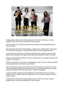 Footspa plays a diverse and exciting range of music from all over Europe, including Bulgarian horas, Scandinavian polskas and French waltzes. The band was formed in 2007 by 4 musicians associated with the New Edinburgh F