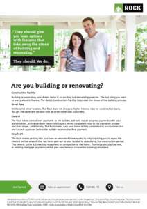 “They should give you loan options with features that take away the stress of building and renovating.”