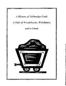 A Histovy of Tallmange Coal: A Tale of Woodchucks, Welshmen, and a Canal of Tallmadge Coal: A