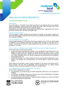 ORAL HEALTH FOR OLDER PEOPLE Patient Information Sheet Introduction Your oral health i.e. the health of your teeth and mouth, is an important part of your general health and wellbeing. Evidence confirms that people with 