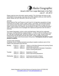 Denali’s BIG Five: Large Mammals in the Park July[removed], 2014 Please read the entire information packet carefully. This information will help you plan and prepare for your course. If you have any further questions af