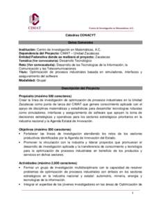 Cátedras CONACYT Datos Generales Institución: Centro de Investigación en Matemáticas, A.C. Dependencia del Proyecto: CIMAT – Unidad Zacatecas Entidad Federativa donde se realizará el proyecto: Zacatecas Temática 