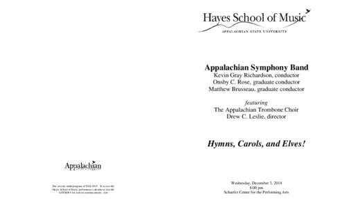 Appalachian Symphony Band Kevin Gray Richardson, conductor Onsby C. Rose, graduate conductor Matthew Brusseau, graduate conductor featuring The Appalachian Trombone Choir