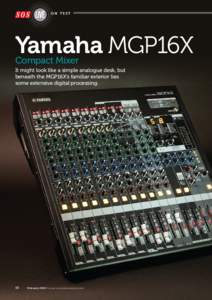 on test  Yamaha MGP16X Compact Mixer  It might look like a simple analogue desk, but