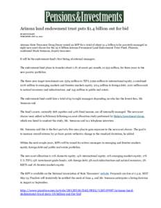 Arizona land endowment trust puts $1.4 billion out for bid BY KEVIN OLSEN PUBLISHED: MAY 10, 2012 Arizona State Treasurer Doug Ducey issued an RFP for a total of about $1.4 billion to be passively managed in eight new as