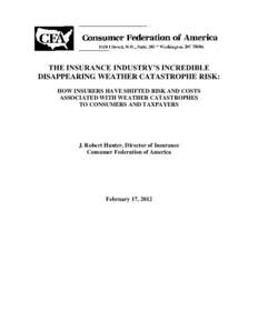 THE INSURANCE INDUSTRY’S INCREDIBLE DISAPPEARING WEATHER CATASTROPHE RISK: HOW INSURERS HAVE SHIFTED RISK AND COSTS ASSOCIATED WITH WEATHER CATASTROPHES TO CONSUMERS AND TAXPAYERS