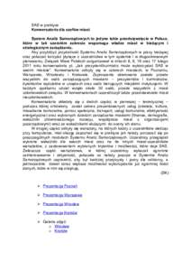 SAS w praktyce Konwersatoria dla szefów miast System Analiz Samorządowych to jedyne takie przedsięwzięcie w Polsce, które w tak szerokim zakresie wspomaga władze miast w bieżącym i strategicznym zarządzaniu. Aby