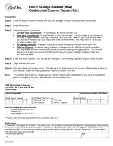 Health Savings Account (HSA) Contribution Coupon (Deposit Slip) Instructions: Step 1. Enter the Account Owner’s name and last four (4) digits of his or her Social Security Number. Step 2. Enter the amount. Step 3. Chec