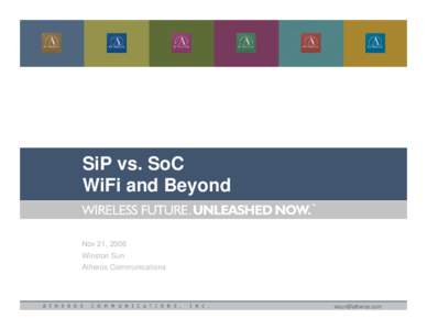 SiP vs. SoC WiFi and Beyond Nov 21, 2006 Winston Sun Atheros Communications