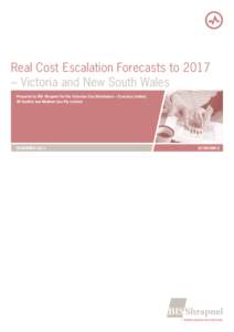 Real Cost Escalation Forecasts to 2017 – Victoria and New South Wales Prepared by BIS Shrapnel for the Victorian Gas Distributors – Envestra Limited, SP-AusNet and Multinet Gas Pty Limited  NOVEMBER 2011