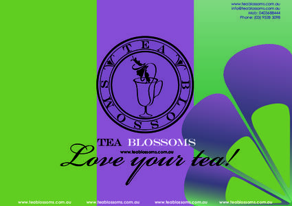 www.teablossoms.com.au  Mob: Phone: (Love your tea!
