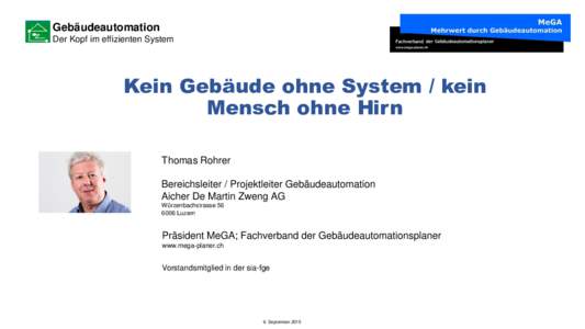 Gebäudeautomation Der Kopf im effizienten System Kein Gebäude ohne System / kein Mensch ohne Hirn Thomas Rohrer