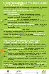 Frumkvöðlanámskeið fyrir innflytjendur[removed]maí 2009 Námið er skipulagt þrjá laugardaga í maí þar sem þátttakendur fá þjálfun í þróun viðskiptahugmynda, gerð viðskiptaáætlunar, fjármögnun 