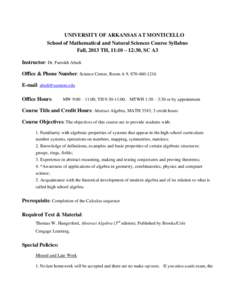 UNIVERSITY OF ARKANSAS AT MONTICELLO School of Mathematical and Natural Sciences Course Syllabus Fall, 2013 TH, 11:10 – 12:30, SC A3 Instructor: Dr. Farrokh Abedi Office & Phone Number: Science Center, Room A 9, 870-46