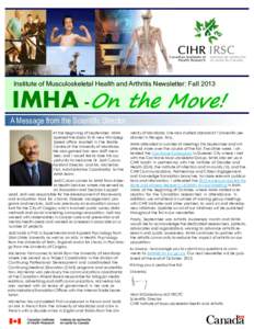 Institute of Musculoskeletal Health and Arthritis Newsletter: Fall[removed]IMHA A Message from the Scientific Director At the beginning of September, IMHA opened the doors to its new Winnipegbased office located in the Bro