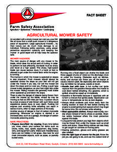 FACT SHEET  Farm Safety Association Agriculture • Agribusiness • Horticulture • Landscaping  AGRICULTURAL MOWER SAFETY