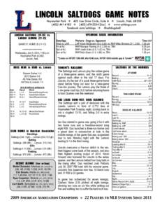 LINCOLN	 SALTDOGS	 GAME	 NOTES Haymarket Park  403 Line Drive Circle, Suite A  Lincoln, Neb[removed]-4183  ([removed]fax]  www.saltdogs.com facebook.com/saltdogs  @saltdogsball  LINCOLN	 SALT