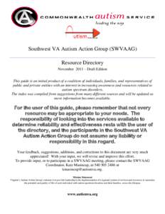 Southwest VA Autism Action Group (SWVAAG) Resource Directory November 2011 – Draft Edition This guide is an initial product of a coalition of individuals, families, and representatives of public and private entities wi