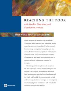 R EAC H I NG T H E P O OR with Health, Nutrition, and Population Services What Works, What Doesn’t and Why Health programs do not have to be inequitable. While most health, nutrition, and population services