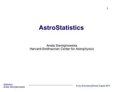 1  AstroStatistics Aneta Siemiginowska Harvard-Smithsonian Center for Astrophysics