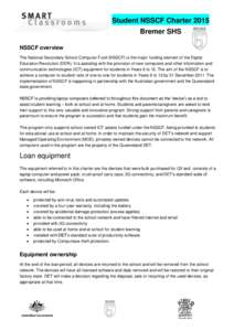 Student NSSCF Charter 2015 Bremer SHS NSSCF overview The National Secondary School Computer Fund (NSSCF) is the major funding element of the Digital Education Revolution (DER). It is assisting with the provision of new c