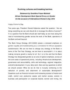 Evolving cultures and breaking barriers Statement by Geraldine Fraser-Moleketi African Development Bank Special Envoy on Gender On the occasion of International Women’s Day 2014 Happy Women’s Day. Two years ago, Pres