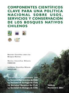 COMPONENTES CIENTÍFICOS CLAVE PARA UNA POLÍTICA NACIONAL SOBRE USOS, SERVICIOS Y CONSERVACIÓN D E LO S B O S Q U E S N AT I VO S CHILENOS