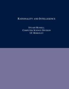 RATIONALITY AND INTELLIGENCE STUART RUSSELL COMPUTER SCIENCE DIVISION UC BERKELEY  Joint work with Eric Wefald, Devika