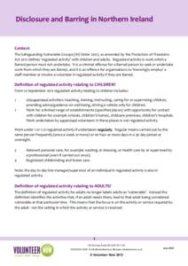 Disclosure and Barring in Northern Ireland  Context The Safeguarding Vulnerable Groups (NI) Order 2007, as amended by the Protection of Freedoms Act 2012 defines ‘regulated activity’ with children and adults. Regulat