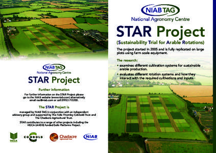 STAR Project (Sustainability Trial for Arable Rotations) The project started in 2005 and is fully replicated on large plots using farm scale equipment. The research: • examines different cultivation systems for sustain