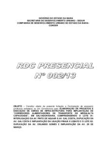 GOVERNO DO ESTADO DA BAHIA SECRETARIA DE DESENVOLVIMENTO URBANO – SEDUR COMPANHIA DE DESENVOLVIMENTO URBANO DO ESTADO DA BAHIA CONDER OBJETO – Constitui objeto da presente licitação a Contratação de pessoa(s) jur