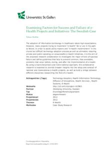 Examining Factors for Success and Failure of eHealth Projects and Initiatives: The Swedish Case Tobias Mettler The adoption of information technology in healthcare raises high expectations. However, many projects trying 