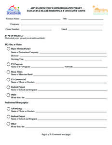 APPLICATION FOR FILM/PHOTOGRAPHY PERMIT SANTA CRUZ BEACH BOARDWALK & COCOANUT GROVE 	 Contact Name: 	 ____________________________________ 	 Title: 	________________________________ Company: 	 ___________________________