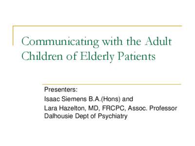 Applied ethics / Aging-associated diseases / Dementia / Caregiver / Confidentiality / Distress In cancer caregiving / Surrogate decision-maker / Medicine / Health / Medical ethics