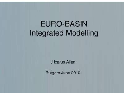 EURO-BASIN Integrated Modelling J Icarus Allen Rutgers June 2010