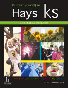 Discover yourself in  Hays KS www.discoverhays.com  Local flavor • Accommodations