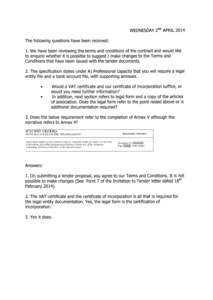 WEDNESDAY 2nd APRIL 2014 The following questions have been received: 1. We have been reviewing the terms and conditions of the contract and would like to enquire whether it is possible to suggest / make changes to the Te