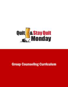 Group Counseling Curriculum  This curriculum is adapted from the University of Pittsburgh Medical Center smoking cessation program1 as used by the Steuben Council on Addictions. This version of the Steuben curriculum in