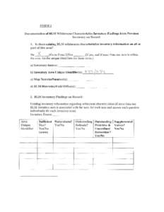 FORM! Documentation of BLM Wilderness C ha racteristics Inventory Findings from Previous Inventory on Record 1. Is there existing BLM wilderness characteristics inventory information on all or  part of this area?