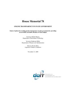 House Memorial 78 ONLINE TRANSPARENCY IN STATE GOVERNMENT Study of options for creating greater transparency in state government by providing an accessible searchable database of State budgets  Secretary Marlin Mackey