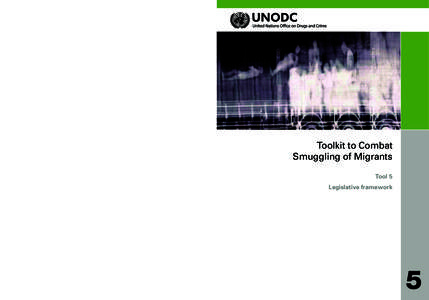 Vienna International Centre, PO Box 500, 1400 Vienna, Austria Tel.: (+[removed], Fax: (+[removed], www.unodc.org Toolkit to Combat Smuggling of Migrants Tool 5